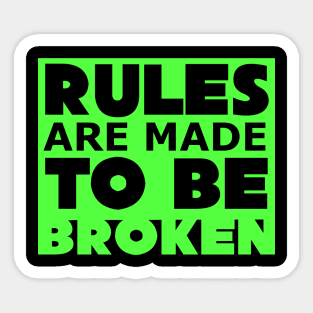 Rules are made to be broken Sticker